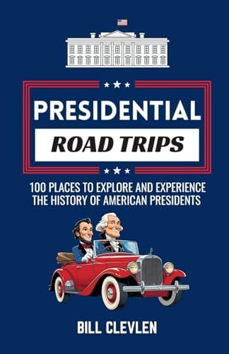 Houses of the Presidents: Childhood Homes, Family Dwellings